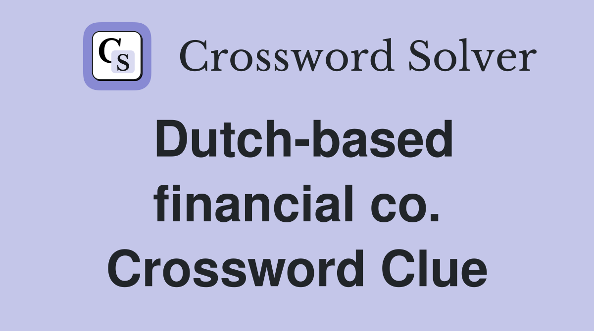 Dutch-based financial co. Crossword Clue