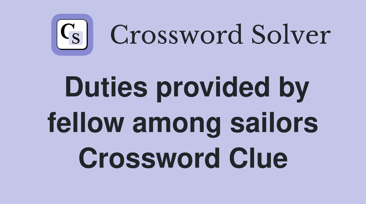 Duties provided by fellow among sailors Crossword Clue