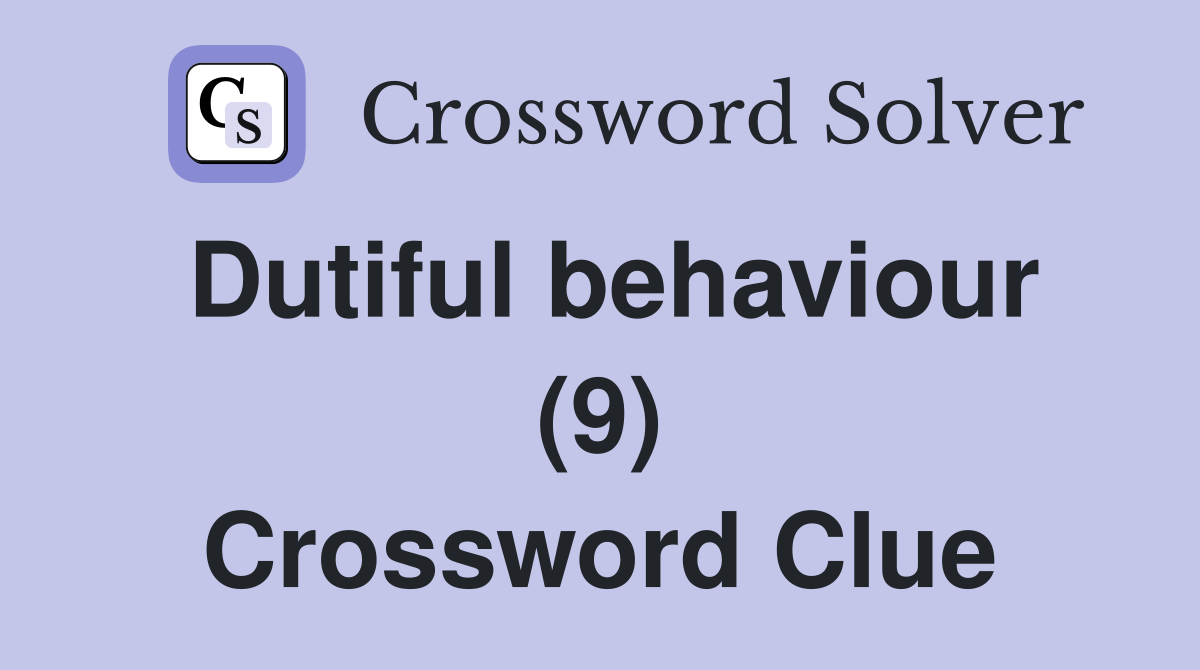Dutiful behaviour (9) Crossword Clue