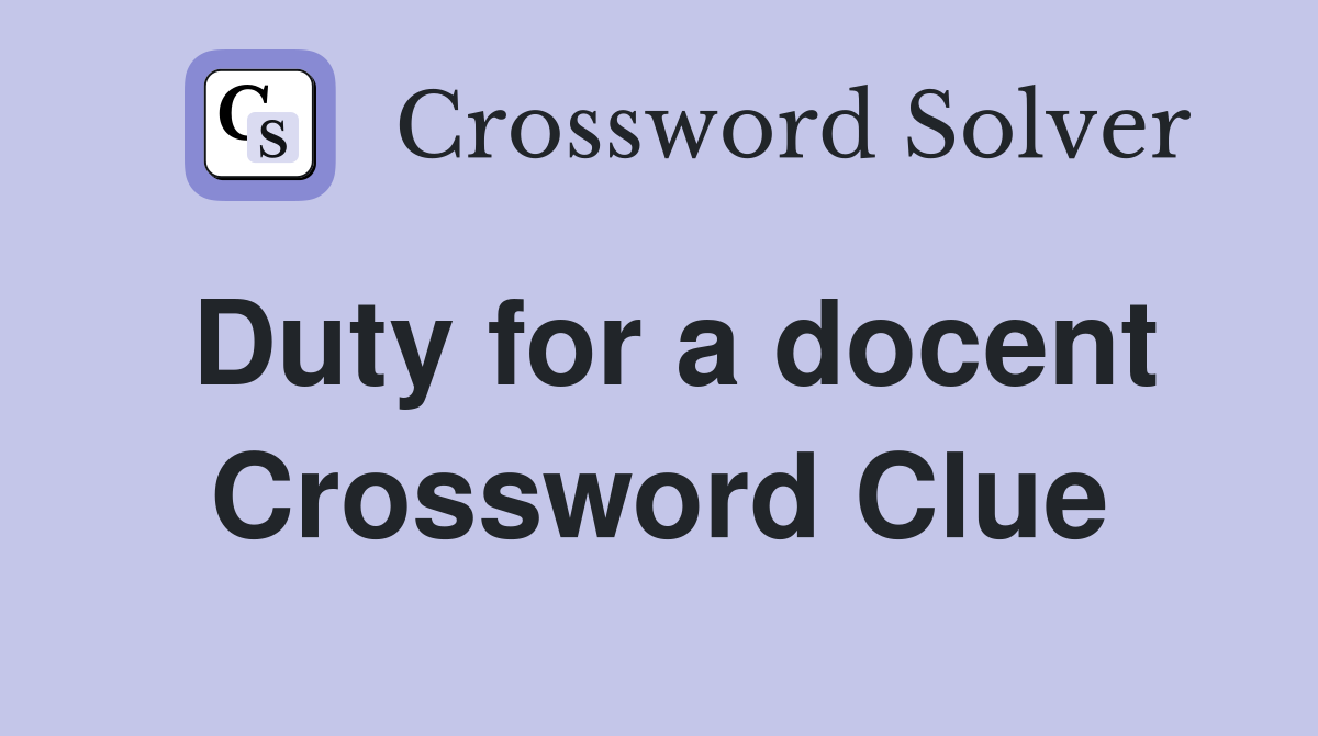 Duty for a docent Crossword Clue