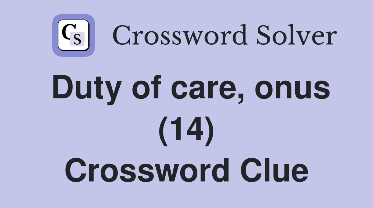 Duty of care, onus (14) Crossword Clue