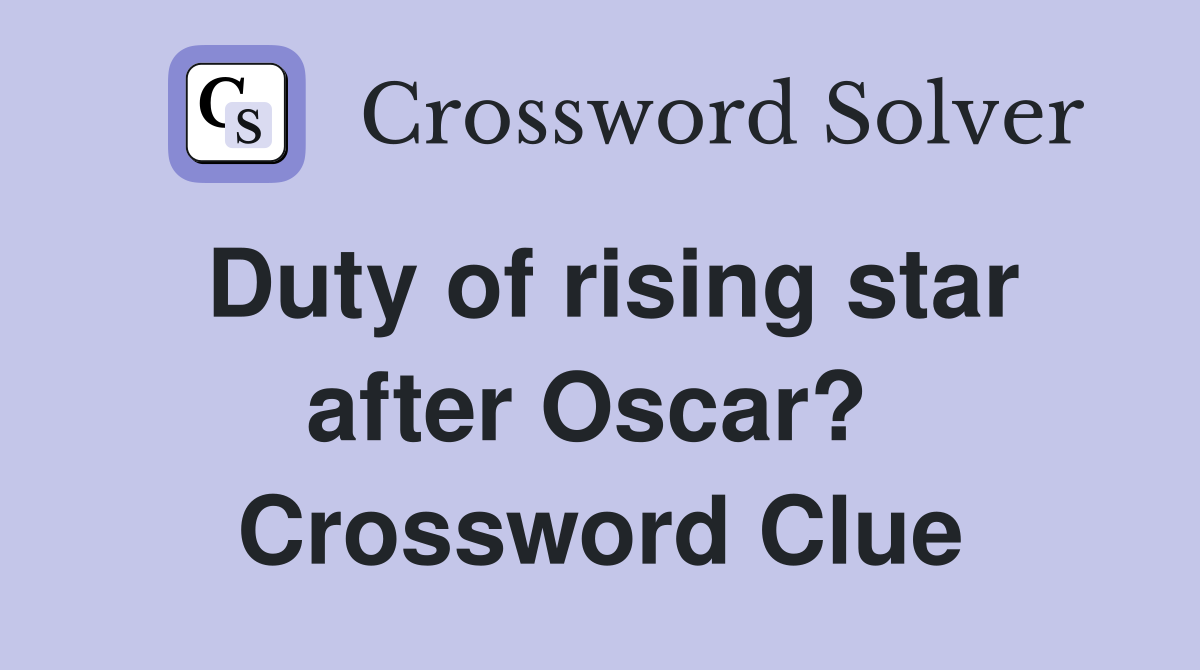 Duty of rising star after Oscar?  Crossword Clue