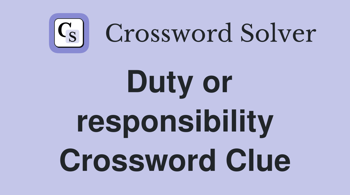 Duty or responsibility Crossword Clue