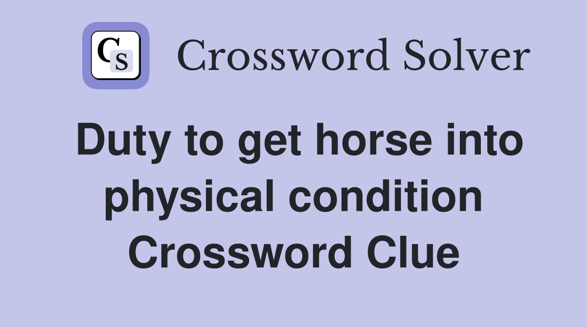 Duty to get horse into physical condition Crossword Clue
