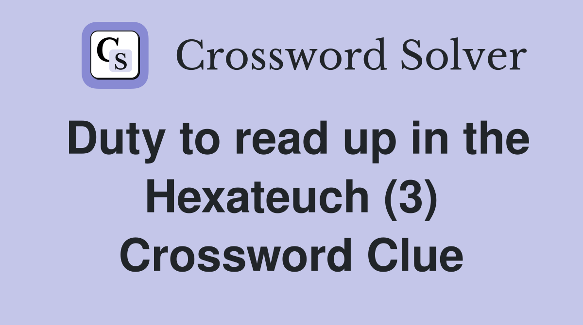 Duty to read up in the Hexateuch (3) Crossword Clue