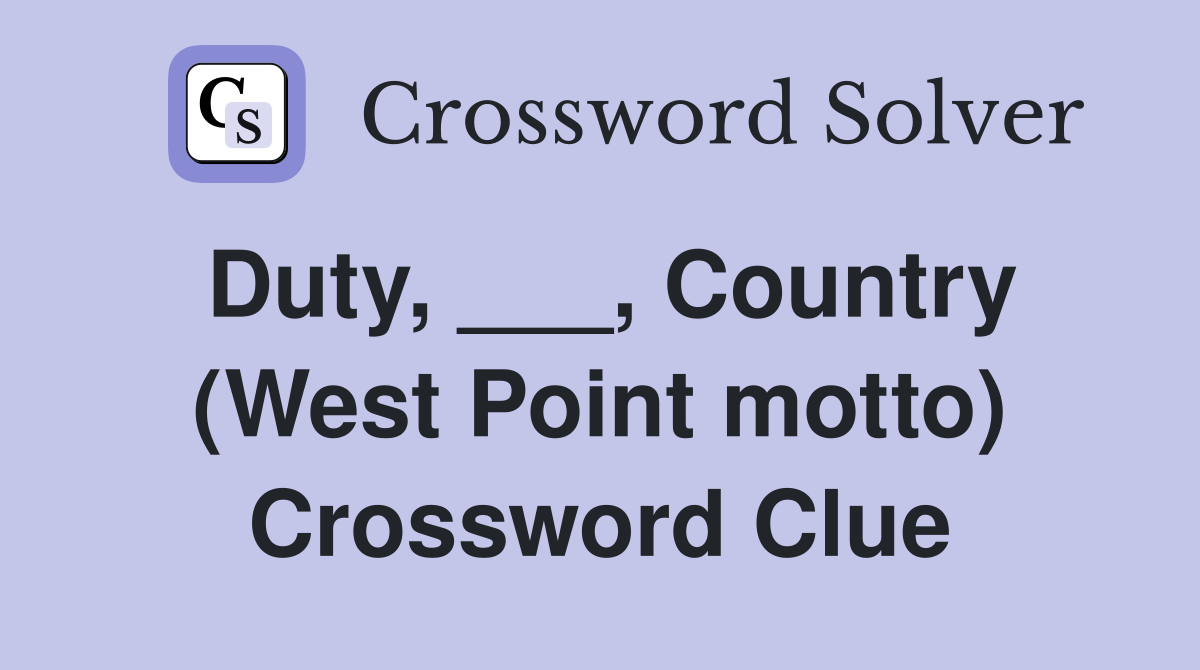 Duty, ___, Country (West Point motto) Crossword Clue