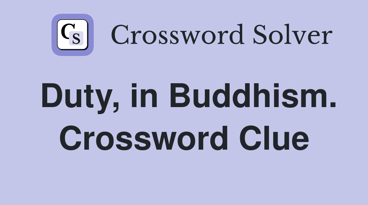 Duty, in Buddhism. Crossword Clue
