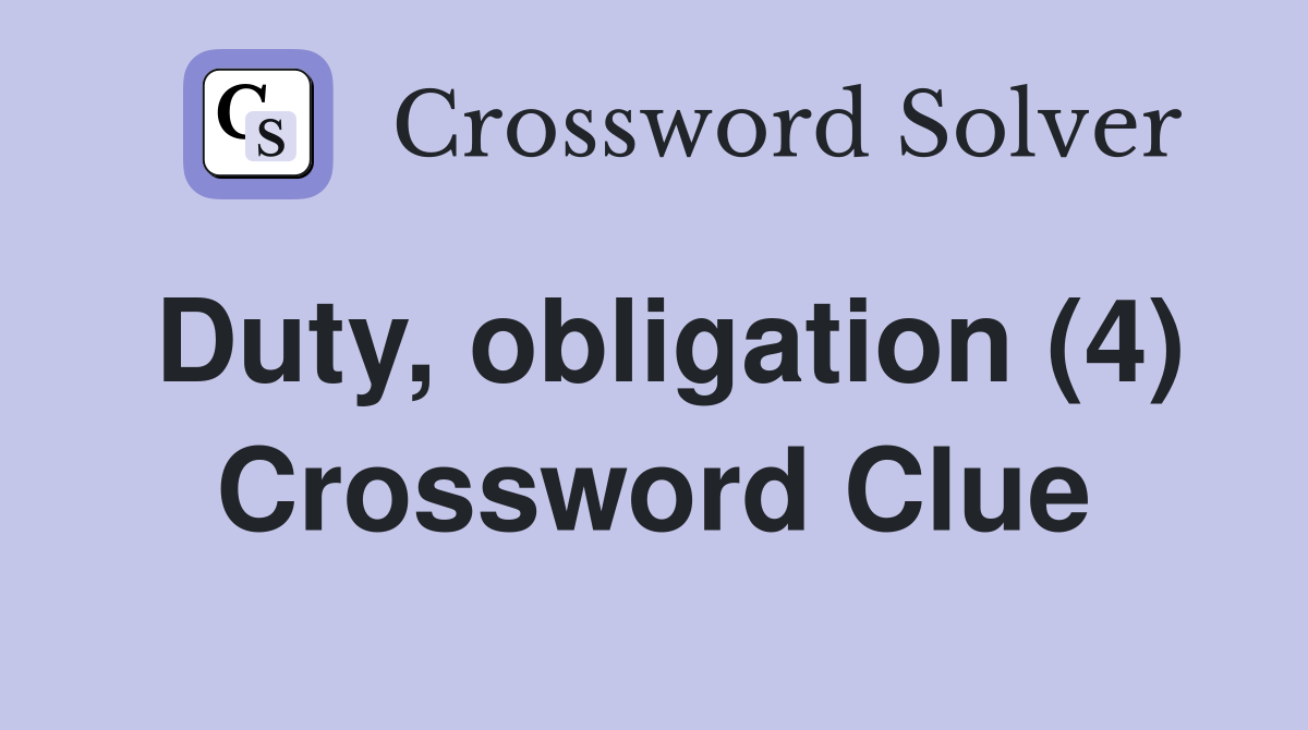 Duty, obligation (4) Crossword Clue