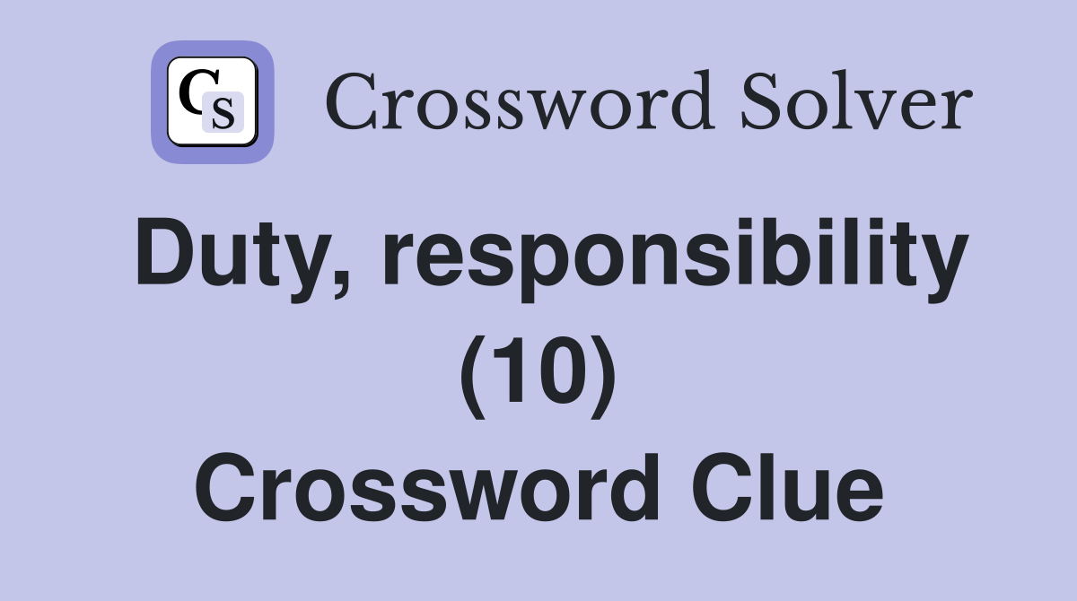 Duty, responsibility (10) Crossword Clue