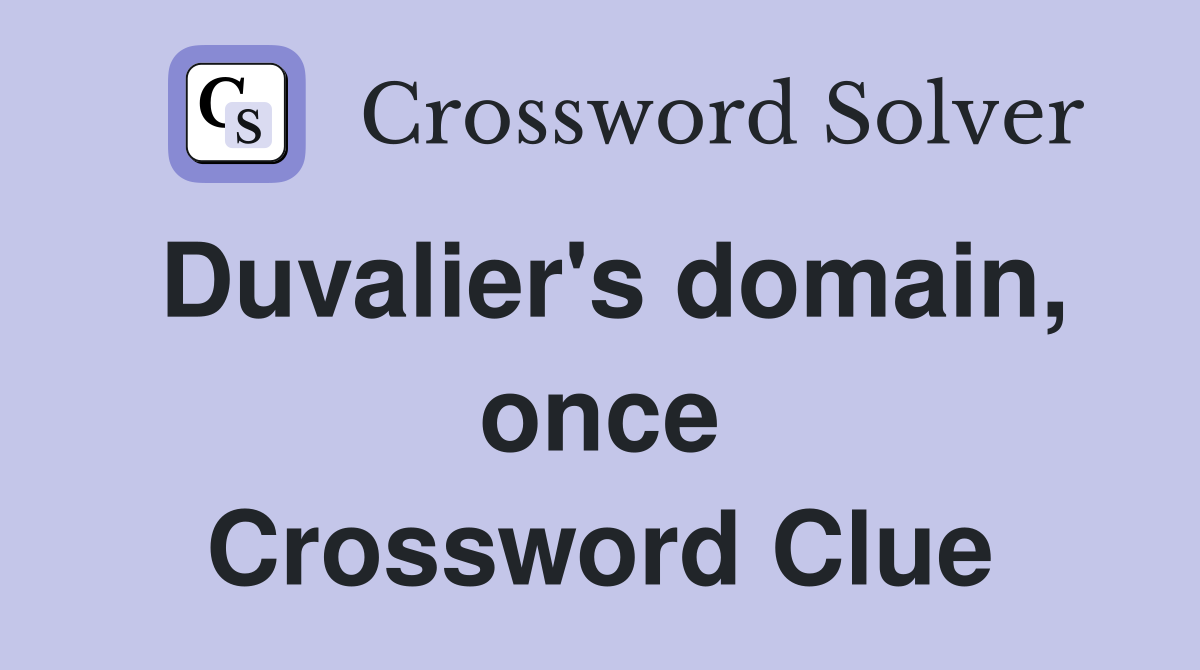Duvalier's domain, once Crossword Clue