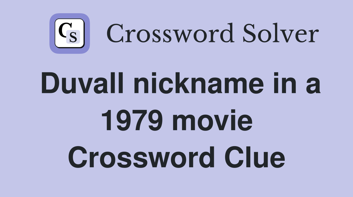 Duvall nickname in a 1979 movie Crossword Clue
