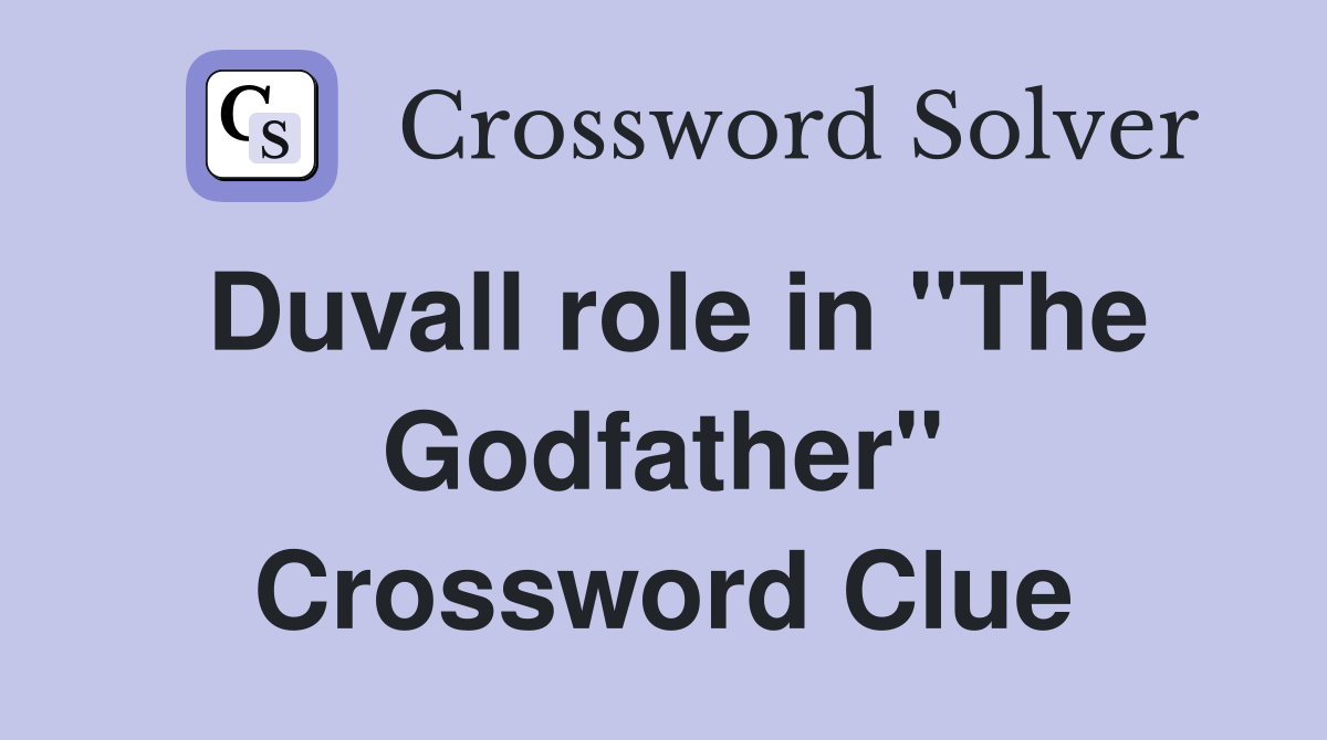 Duvall role in "The Godfather" Crossword Clue
