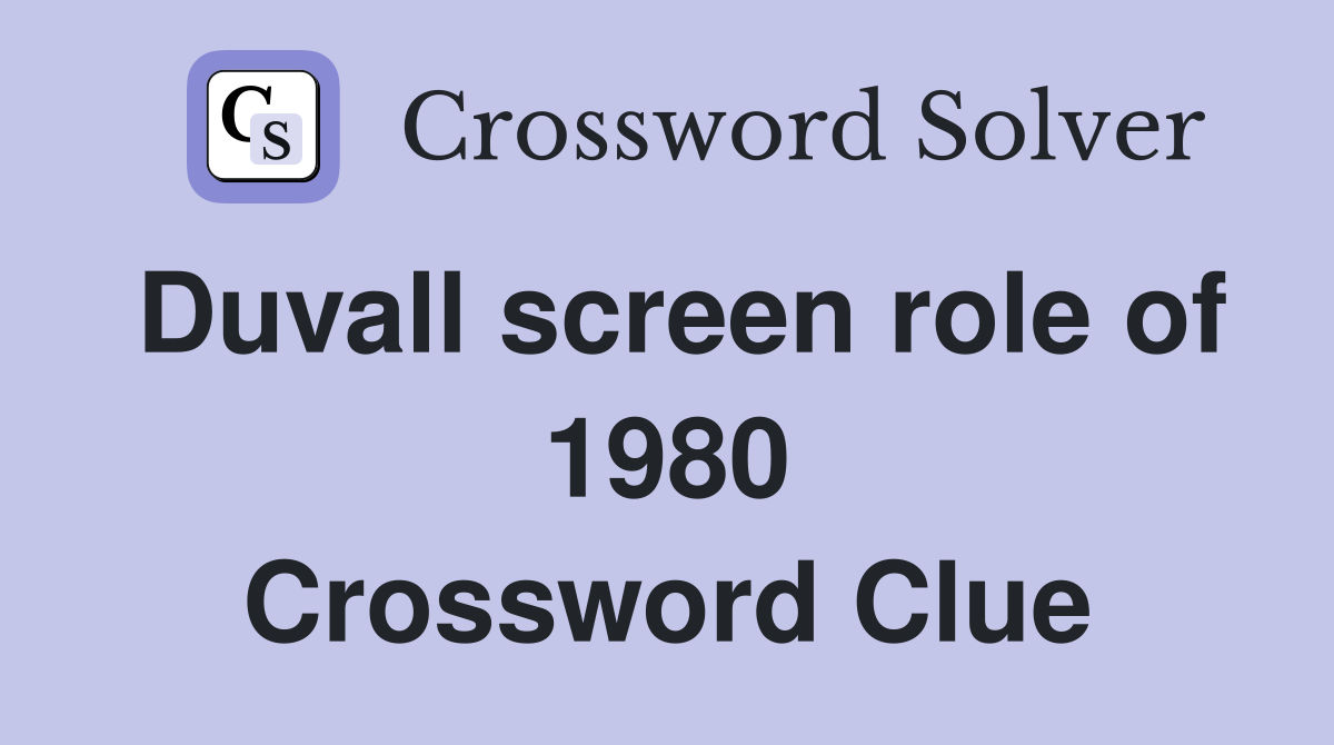 Duvall screen role of 1980 Crossword Clue