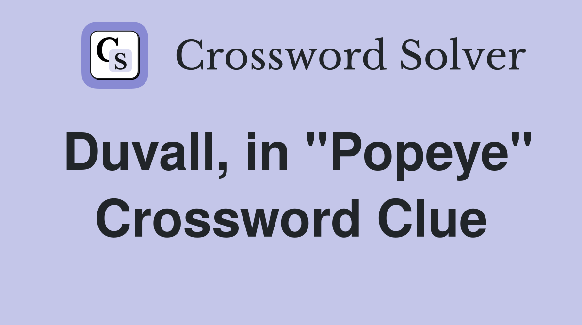Duvall, in "Popeye" Crossword Clue