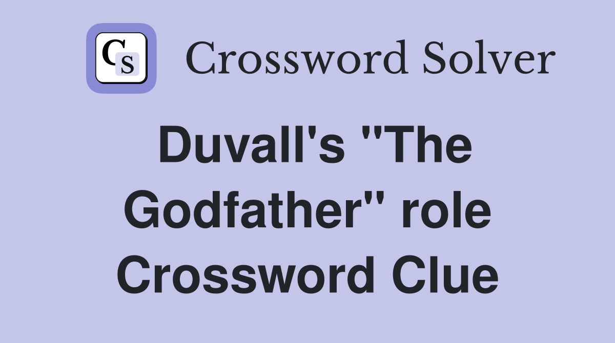 Duvall's "The Godfather" role Crossword Clue