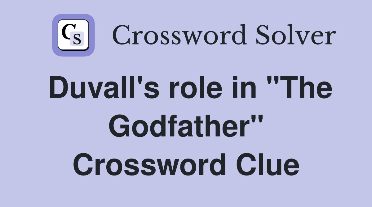 Duvall's role in "The Godfather" Crossword Clue