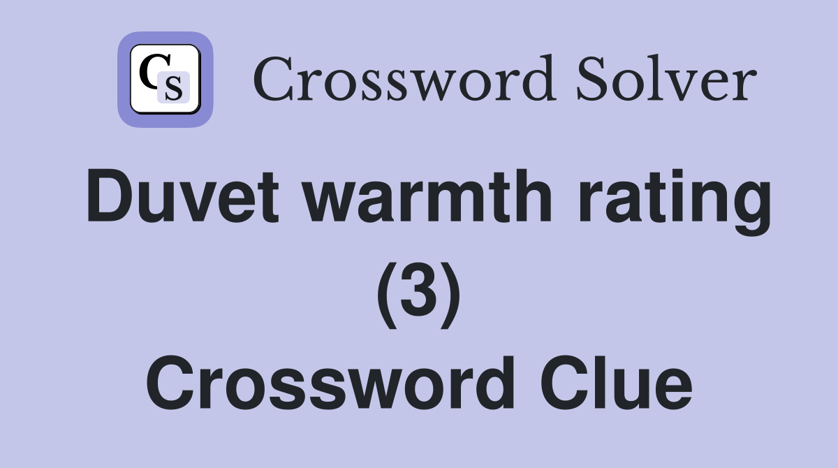 Duvet warmth rating (3) Crossword Clue