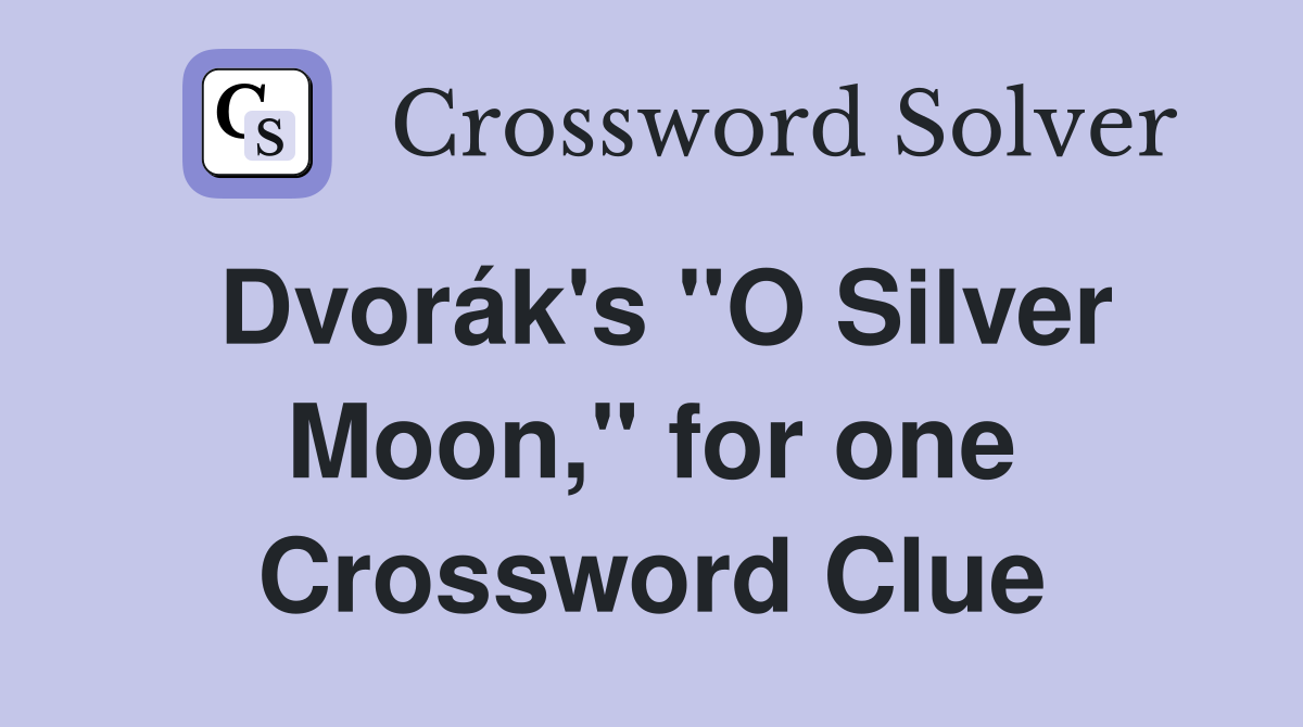 Dvorák's "O Silver Moon," for one Crossword Clue