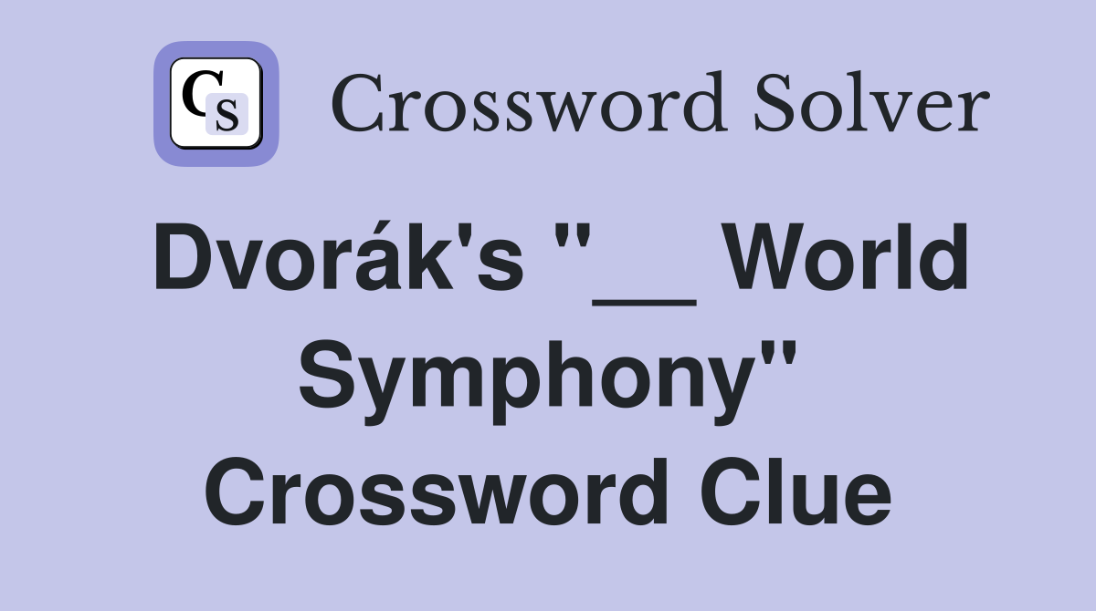 Dvorák's "__ World Symphony" Crossword Clue