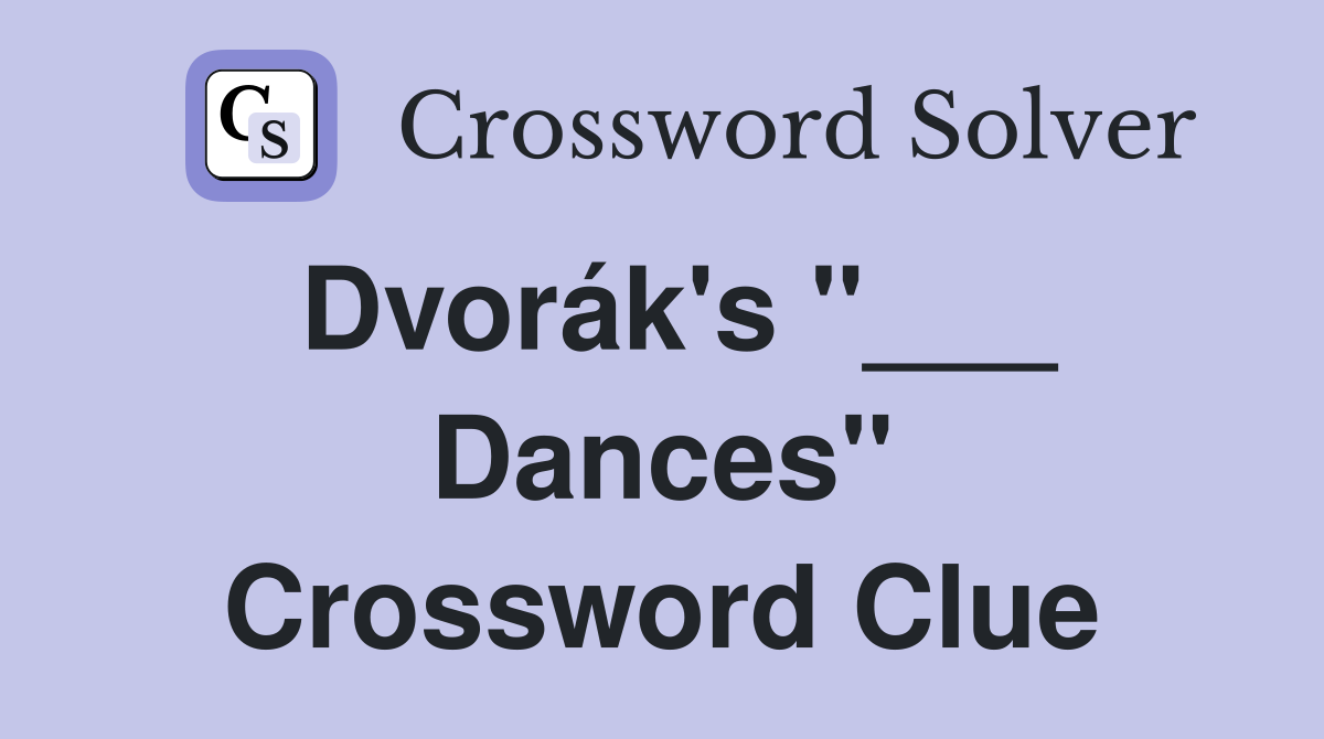 Dvorák's "___ Dances" Crossword Clue