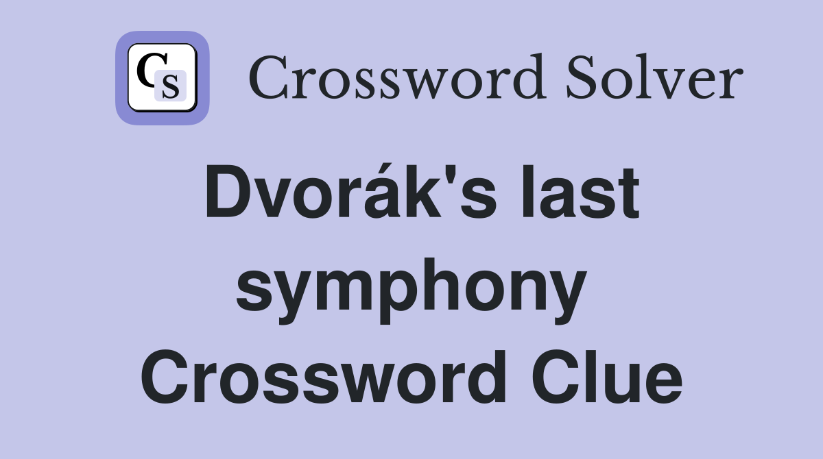 Dvorák's last symphony Crossword Clue