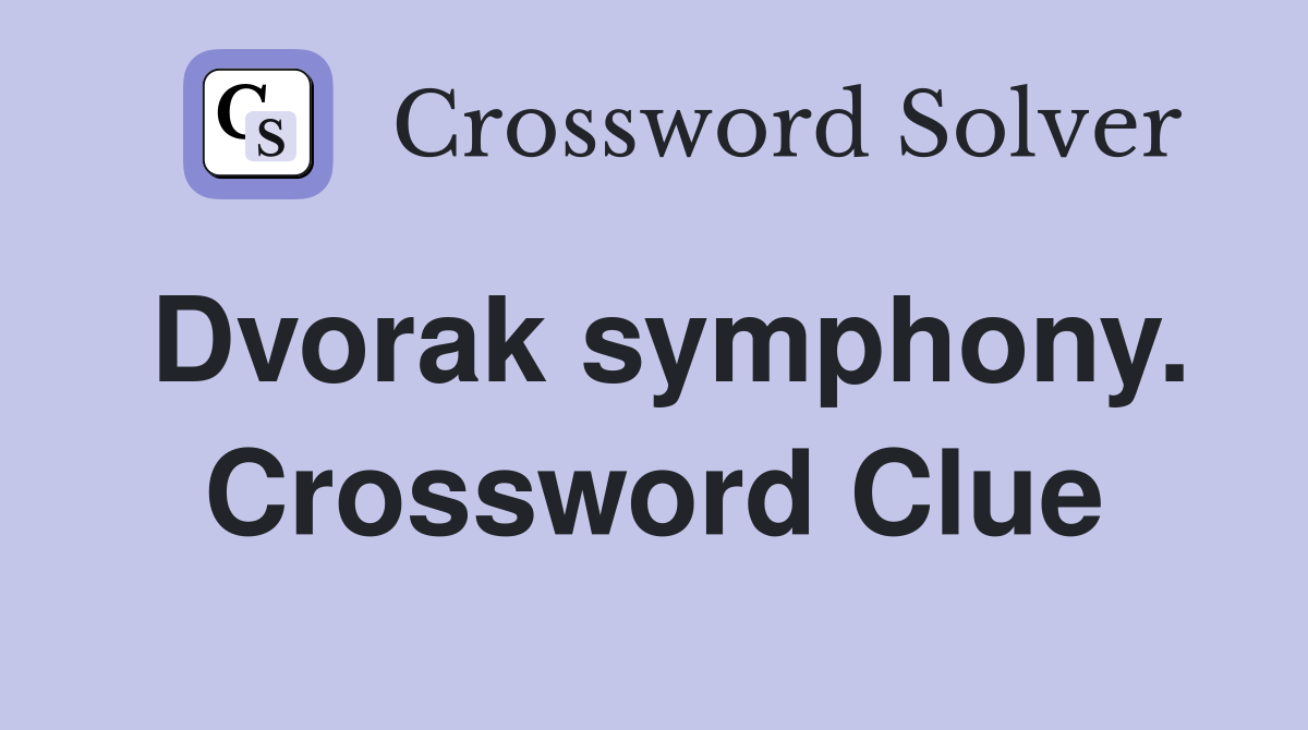Dvorak symphony. Crossword Clue