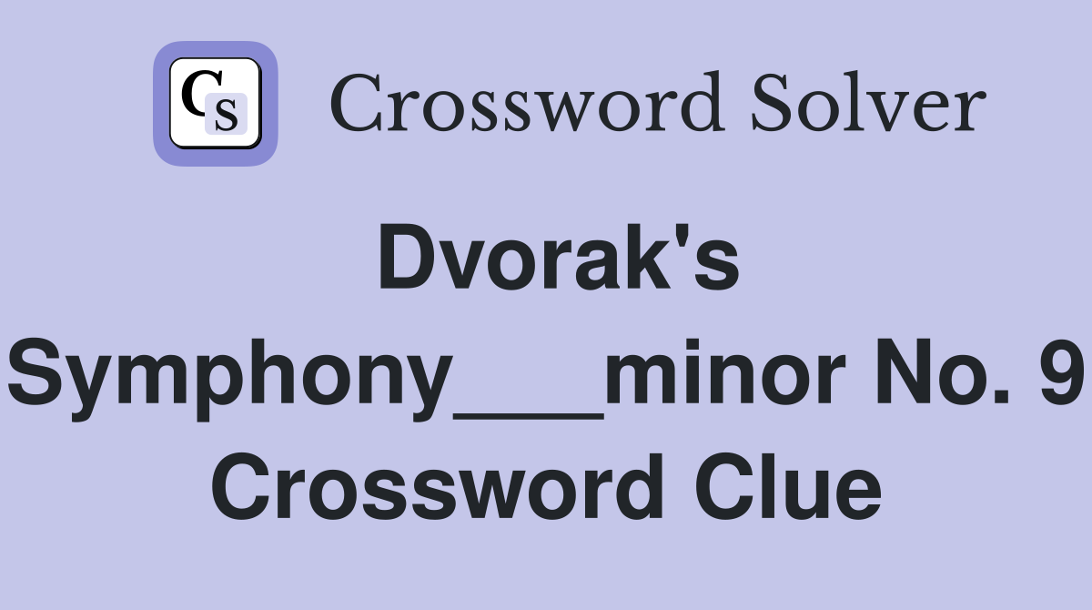 Dvorak's Symphony___minor No. 9 Crossword Clue