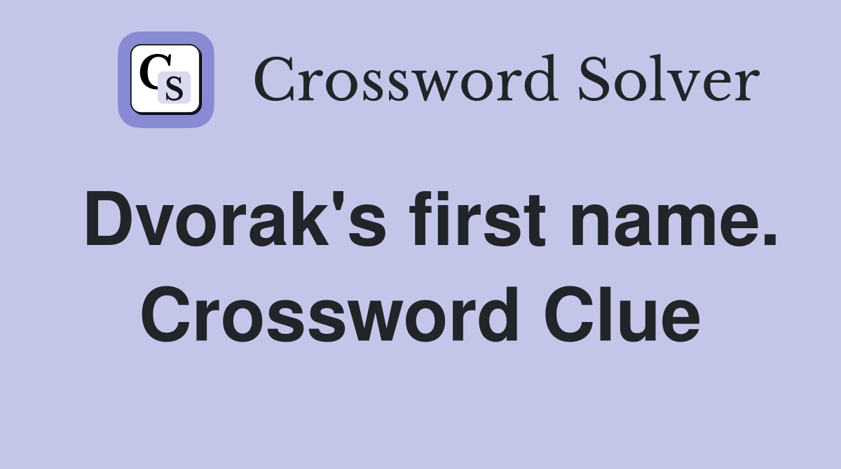 Dvorak's first name. Crossword Clue