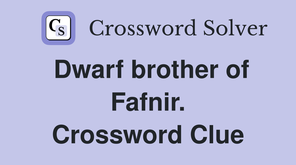 Dwarf brother of Fafnir. Crossword Clue