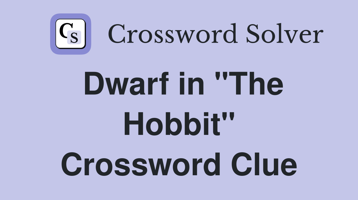 Dwarf in "The Hobbit" Crossword Clue