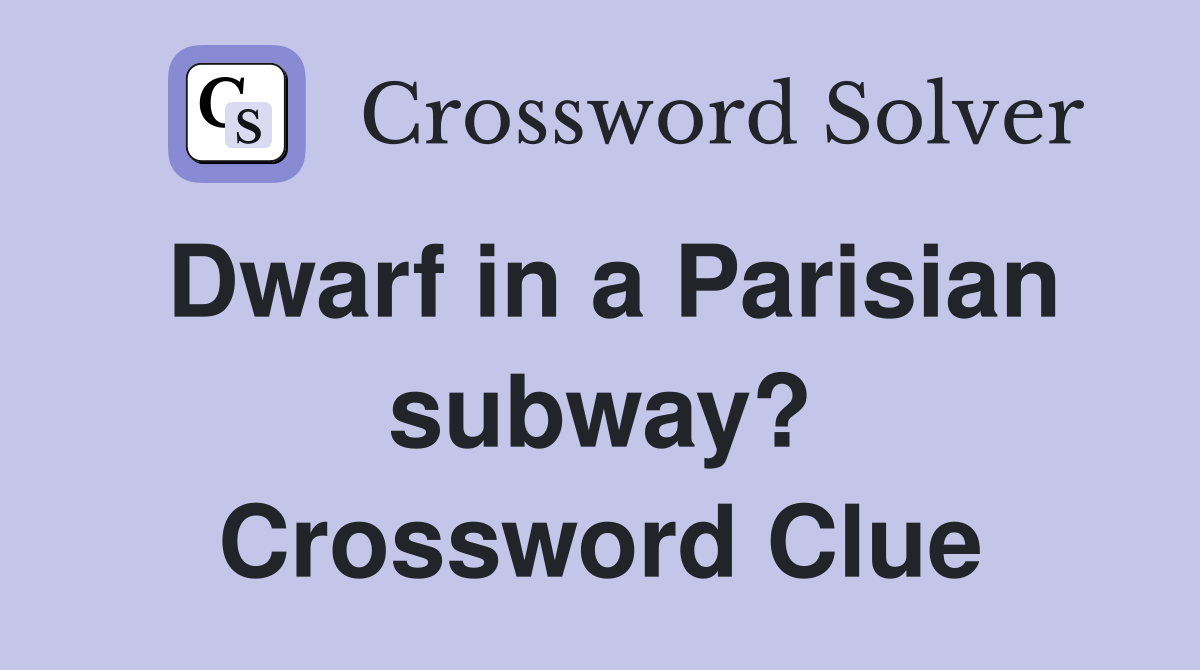 Dwarf in a Parisian subway? Crossword Clue