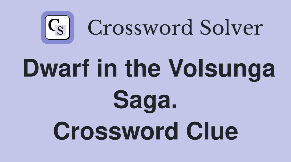 Dwarf in the Volsunga Saga. Crossword Clue
