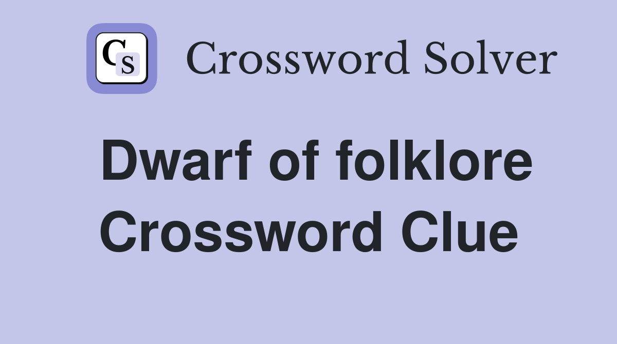 Dwarf of folklore Crossword Clue