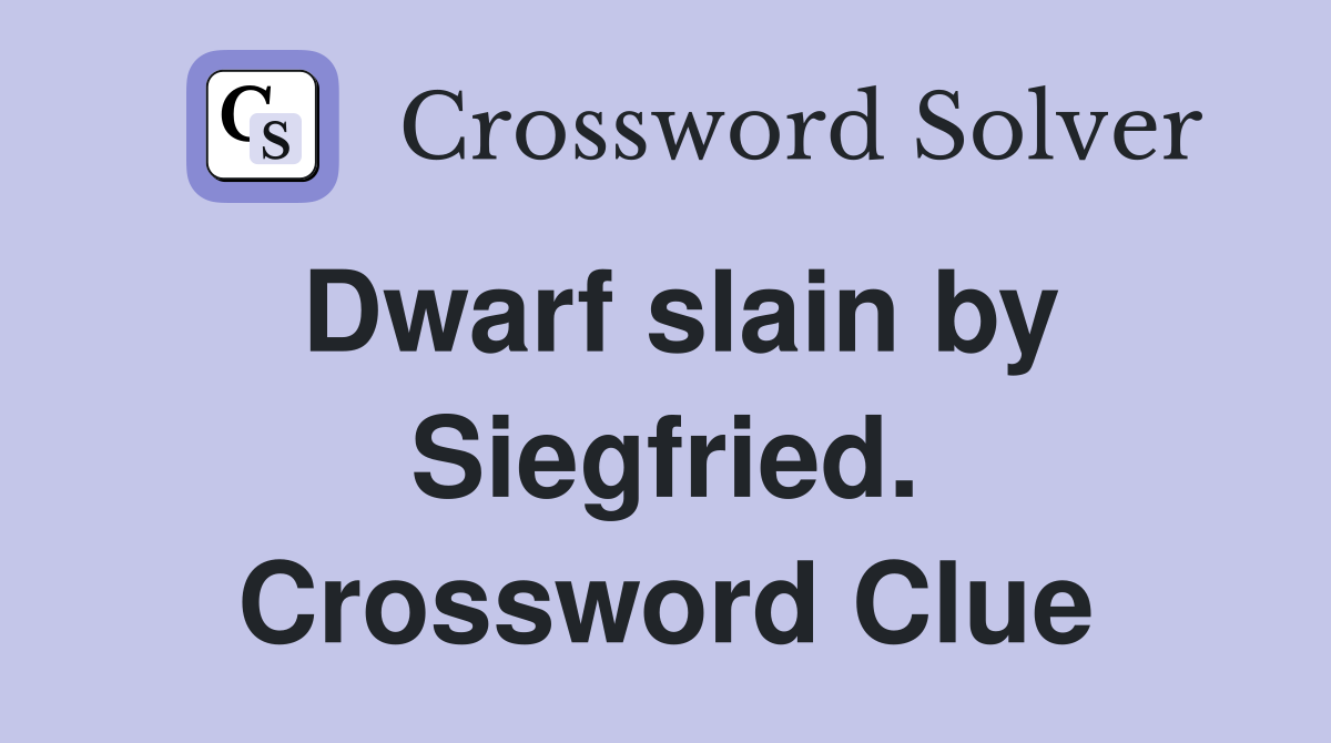 Dwarf slain by Siegfried. Crossword Clue