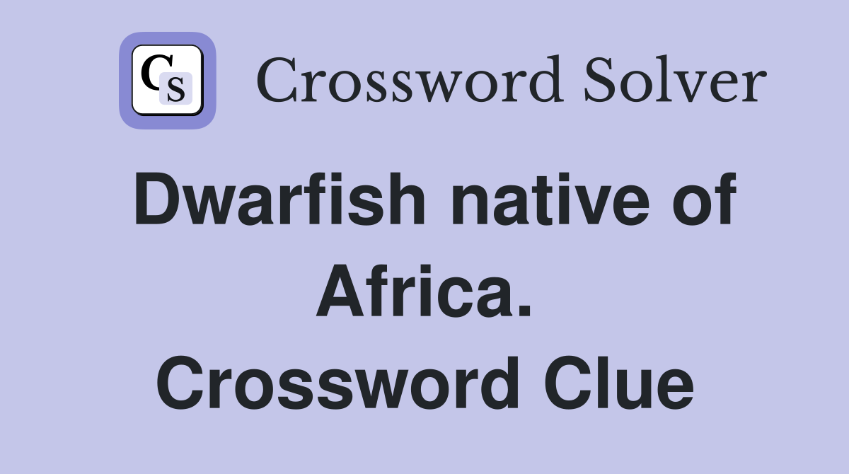 Dwarfish native of Africa. Crossword Clue