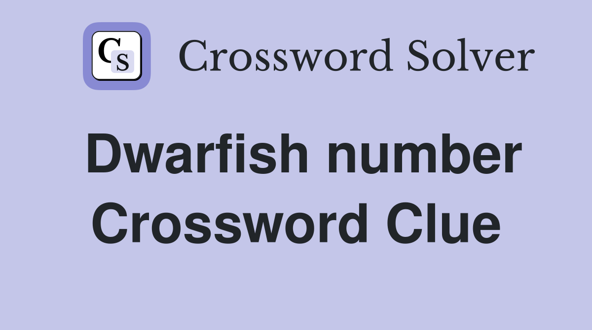 Dwarfish number Crossword Clue