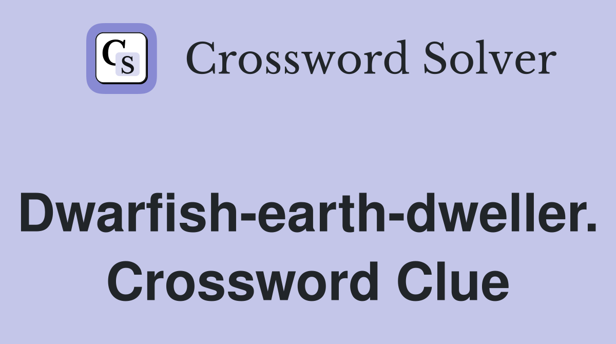 Dwarfish-earth-dweller. Crossword Clue