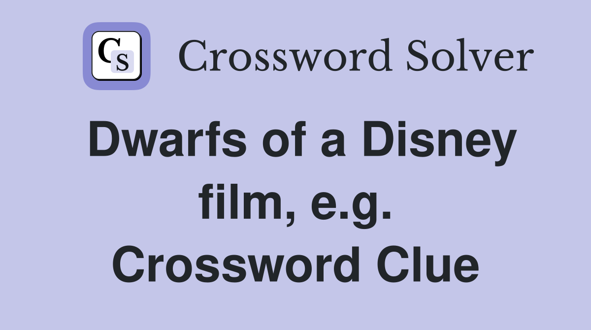 Dwarfs of a Disney film, e.g. Crossword Clue