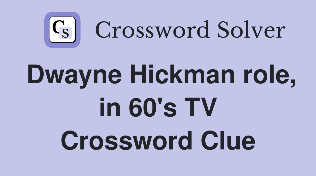 Dwayne Hickman role, in 60's TV Crossword Clue