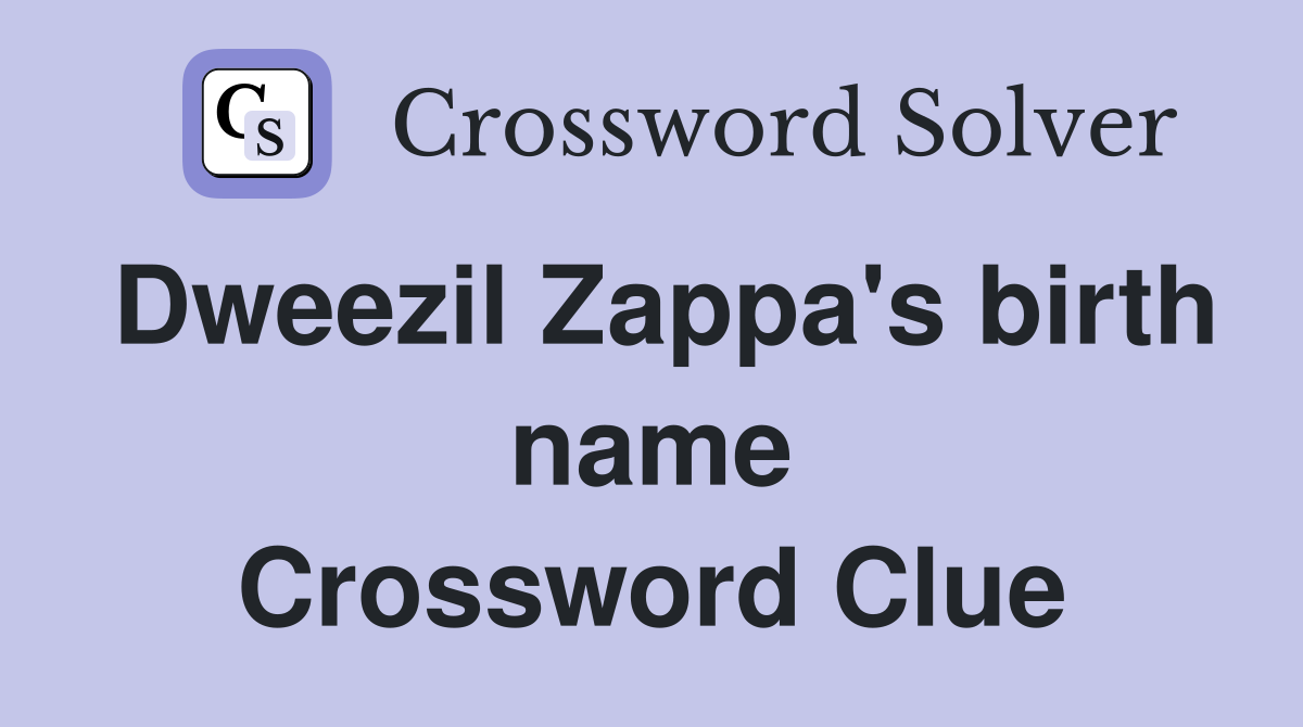 Dweezil Zappa's birth name Crossword Clue