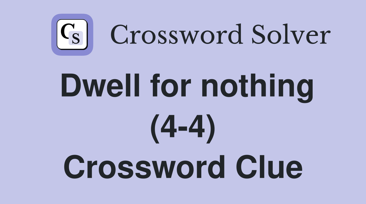Dwell for nothing (4-4) Crossword Clue