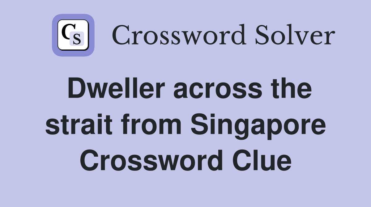 Dweller across the strait from Singapore Crossword Clue