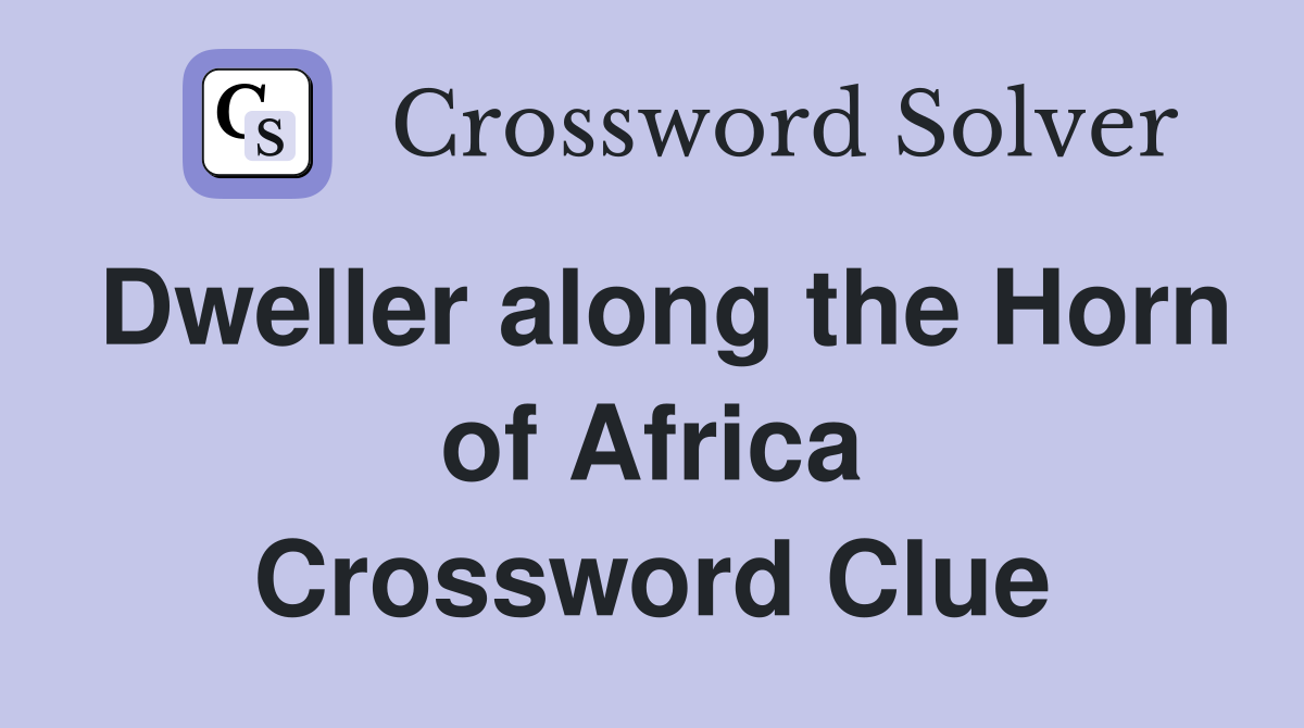 Dweller along the Horn of Africa Crossword Clue