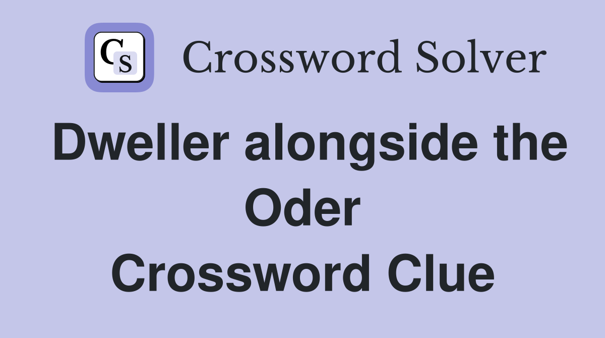 Dweller alongside the Oder Crossword Clue