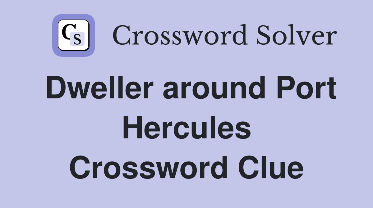 Dweller around Port Hercules Crossword Clue