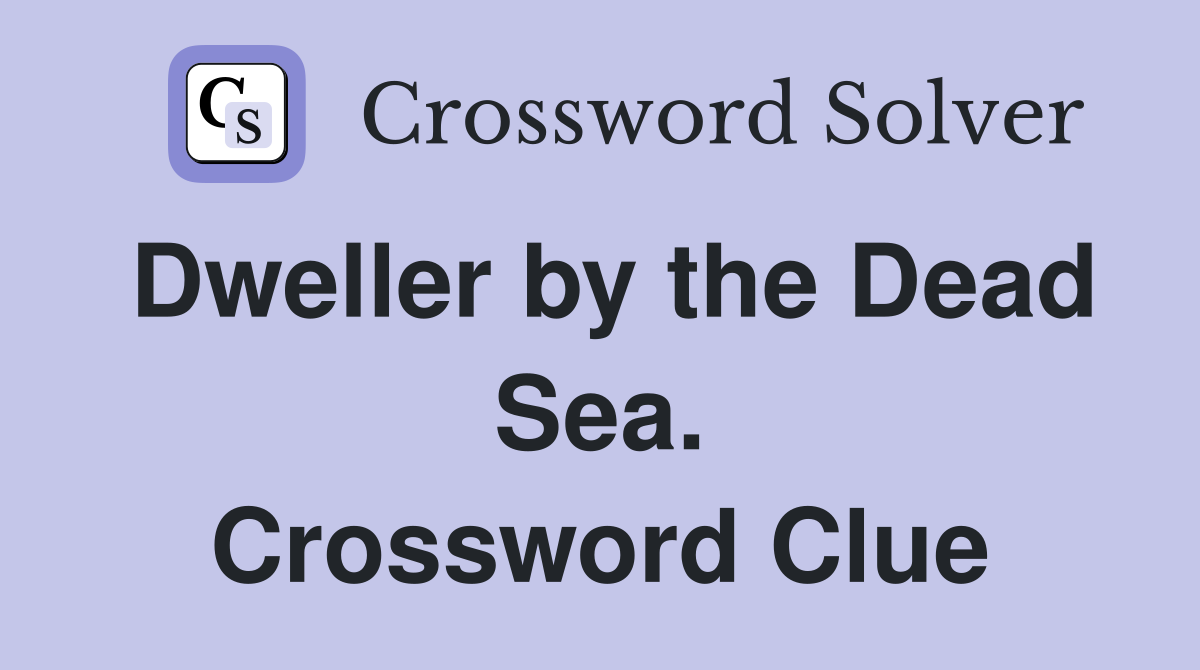 Dweller by the Dead Sea. Crossword Clue