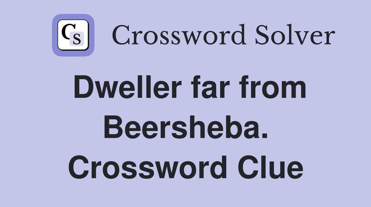 Dweller far from Beersheba. Crossword Clue