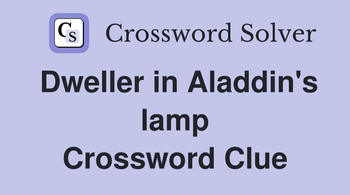 Dweller in Aladdin's lamp Crossword Clue