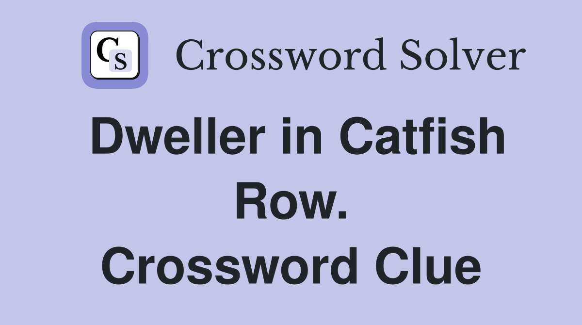 Dweller in Catfish Row. Crossword Clue