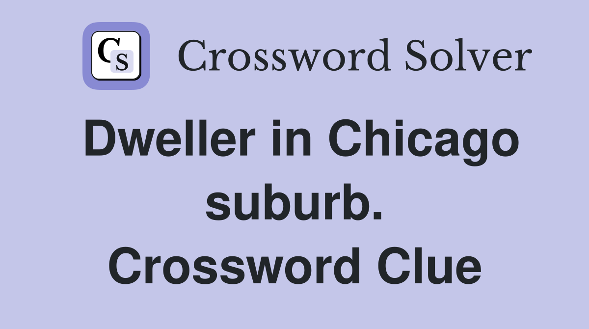 Dweller in Chicago suburb. Crossword Clue